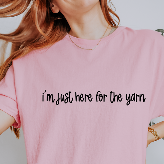 Just Here for the Yarn Funny T-shirt